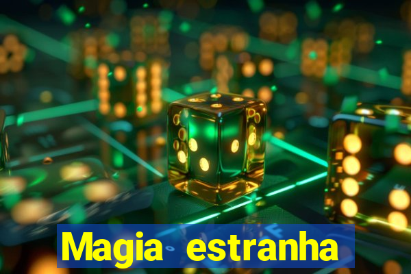 Magia estranha filme completo dublado